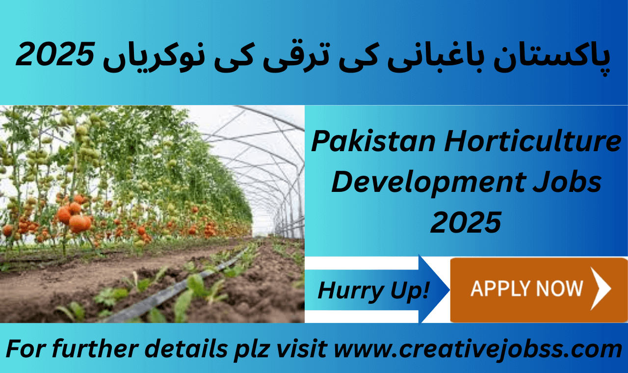 Pakistan Horticulture Development Jobs 2025 – Apply Online