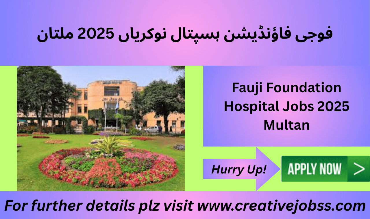 Fauji Foundation Hospital Jobs 2025 – Apply in Multan