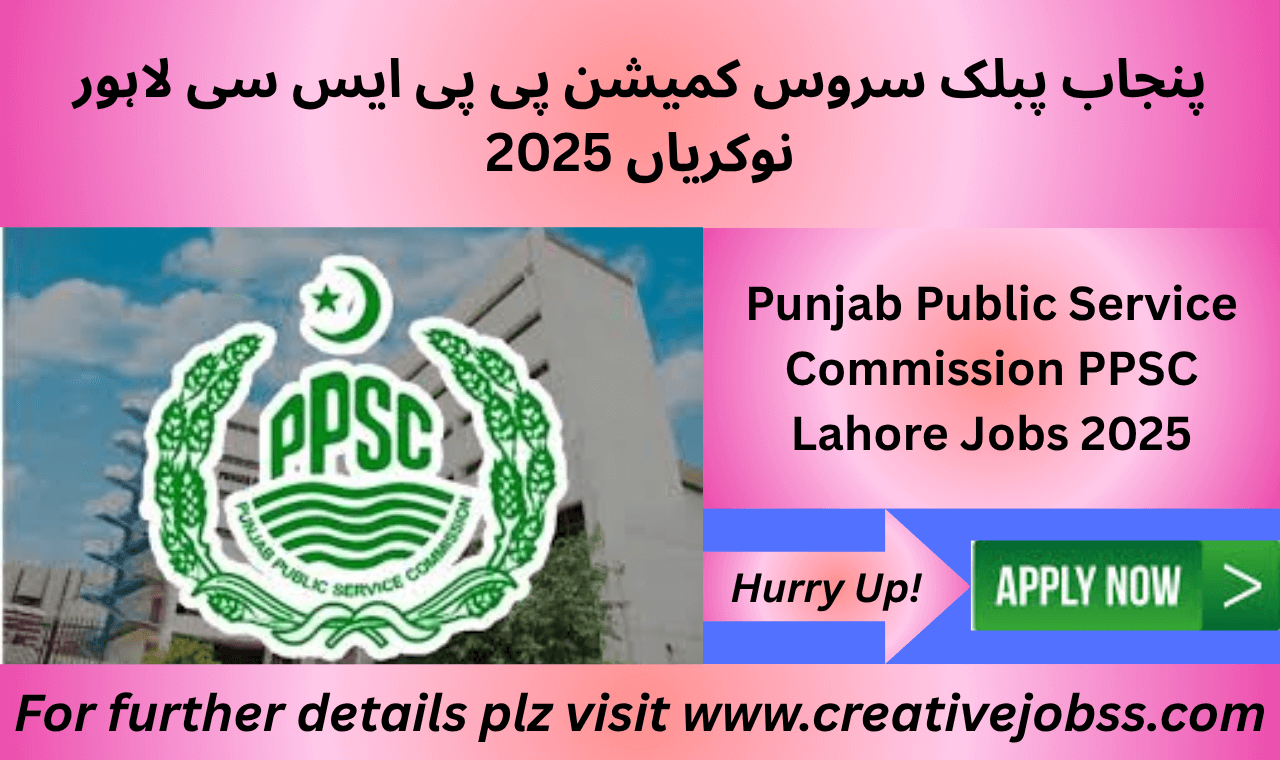 Punjab Public Service Commission PPSC Lahore Jobs 2025