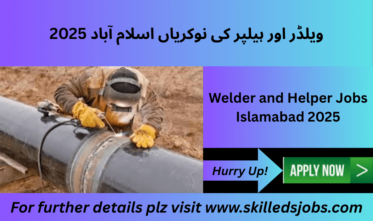Welder & Helper Jobs Islamabad 2025
